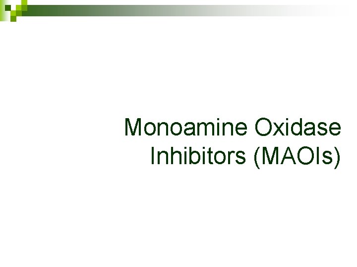 Monoamine Oxidase Inhibitors (MAOIs) 