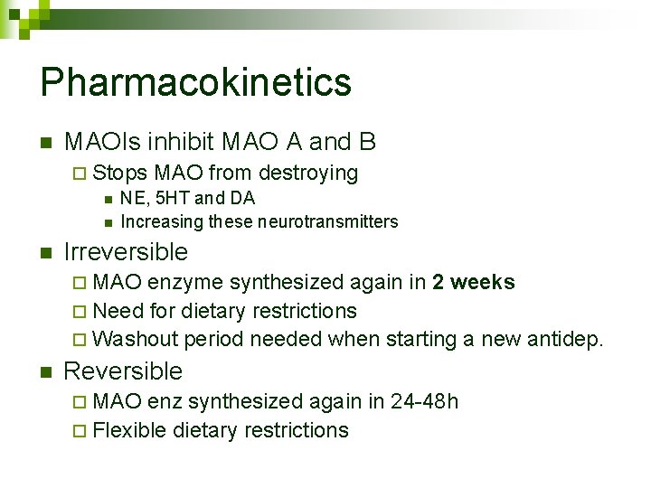 Pharmacokinetics n MAOIs inhibit MAO A and B ¨ Stops MAO from destroying n