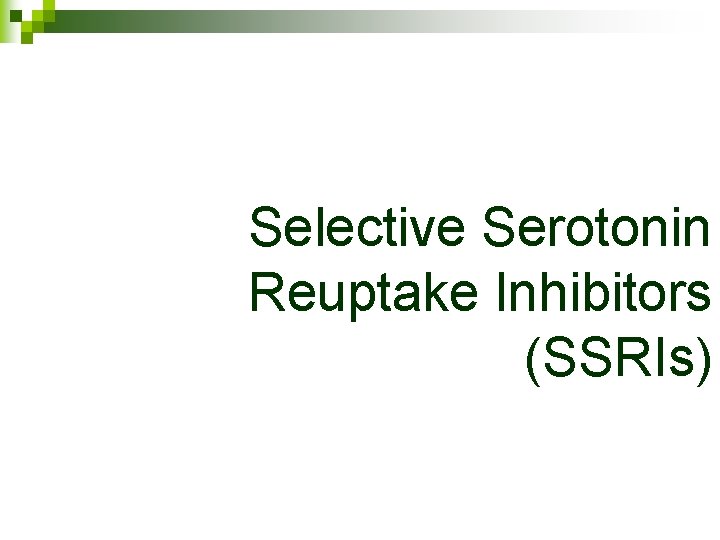 Selective Serotonin Reuptake Inhibitors (SSRIs) 