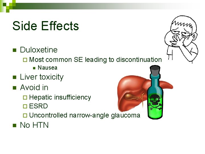 Side Effects n Duloxetine ¨ Most common n Nausea n n SE leading to