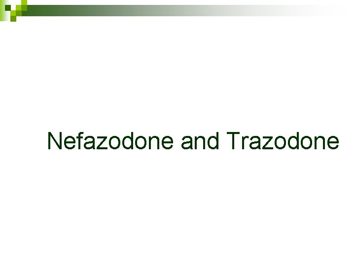 Nefazodone and Trazodone 