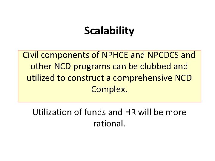 Scalability Civil components of NPHCE and NPCDCS and other NCD programs can be clubbed