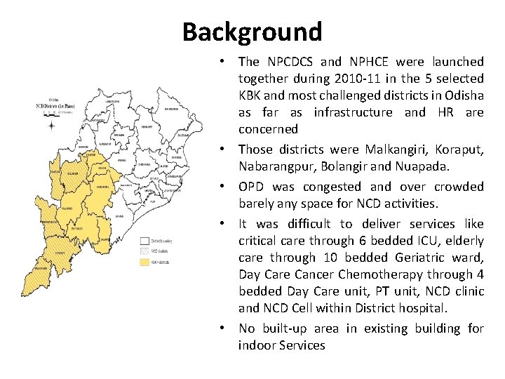 Background • The NPCDCS and NPHCE were launched together during 2010 -11 in the