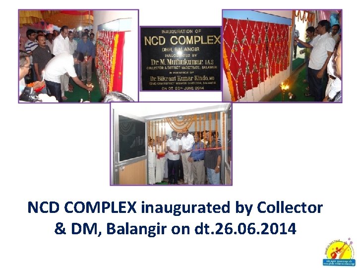 NCD COMPLEX inaugurated by Collector & DM, Balangir on dt. 26. 06. 2014 