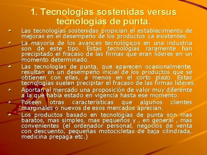 1. Tecnologías sostenidas versus tecnologías de punta. Las tecnologías sostenidas propician el establecimiento de
