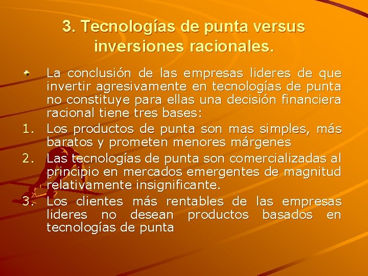 3. Tecnologías de punta versus inversiones racionales. La conclusión de las empresas lideres de