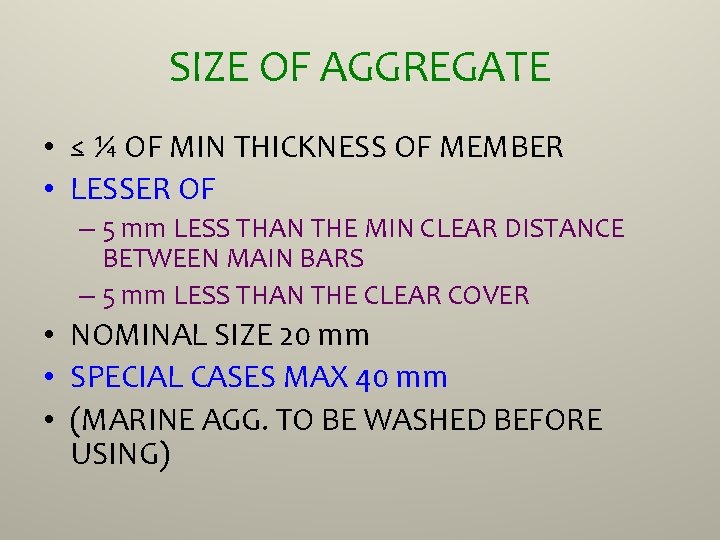 SIZE OF AGGREGATE • ≤ ¼ OF MIN THICKNESS OF MEMBER • LESSER OF