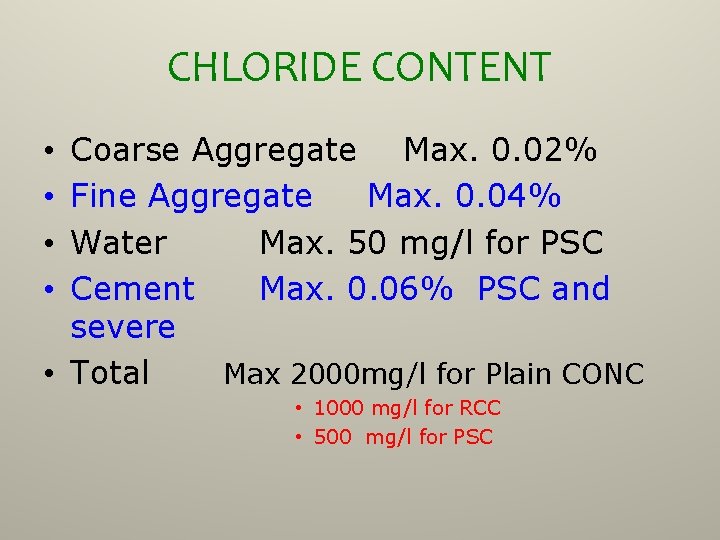 CHLORIDE CONTENT Coarse Aggregate Max. 0. 02% Fine Aggregate Max. 0. 04% Water Max.