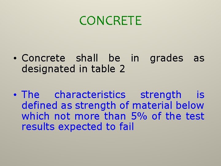 CONCRETE • Concrete shall be in designated in table 2 grades as • The