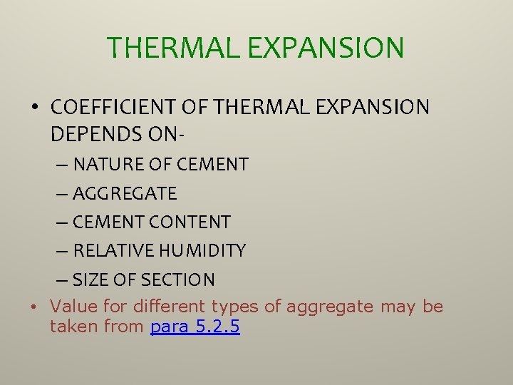 THERMAL EXPANSION • COEFFICIENT OF THERMAL EXPANSION DEPENDS ON– NATURE OF CEMENT – AGGREGATE