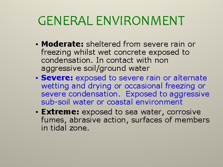 GENERAL ENVIRONMENT • Moderate: sheltered from severe rain or freezing whilst wet concrete exposed