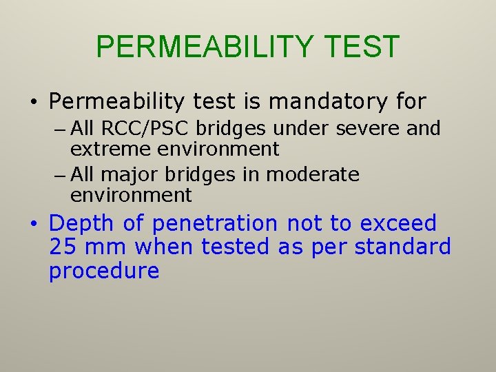 PERMEABILITY TEST • Permeability test is mandatory for – All RCC/PSC bridges under severe