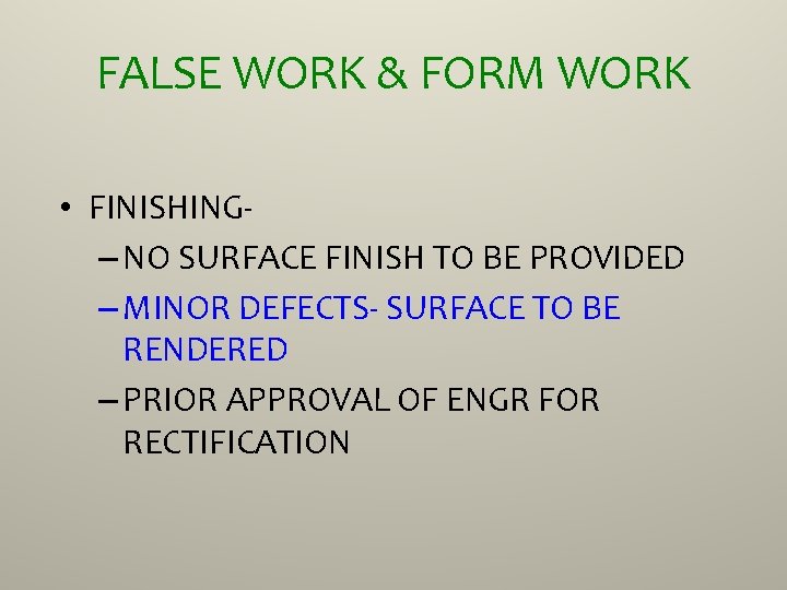 FALSE WORK & FORM WORK • FINISHING– NO SURFACE FINISH TO BE PROVIDED –