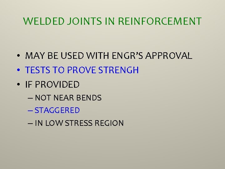 WELDED JOINTS IN REINFORCEMENT • MAY BE USED WITH ENGR’S APPROVAL • TESTS TO