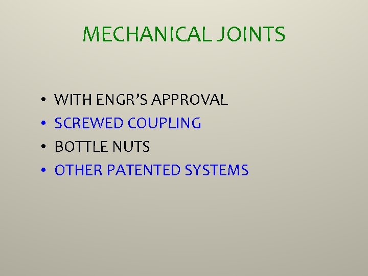 MECHANICAL JOINTS • • WITH ENGR’S APPROVAL SCREWED COUPLING BOTTLE NUTS OTHER PATENTED SYSTEMS