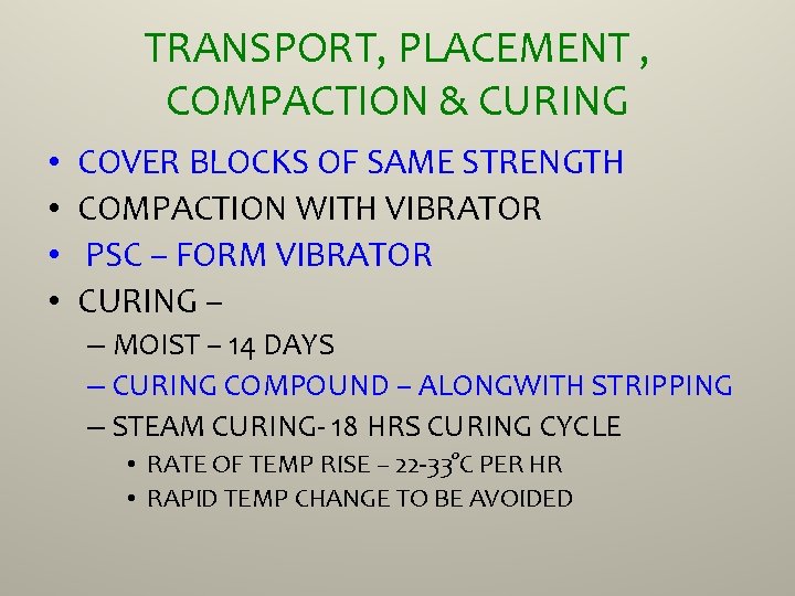 TRANSPORT, PLACEMENT , COMPACTION & CURING • • COVER BLOCKS OF SAME STRENGTH COMPACTION