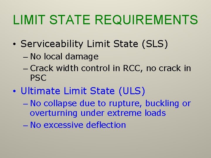 LIMIT STATE REQUIREMENTS • Serviceability Limit State (SLS) – No local damage – Crack