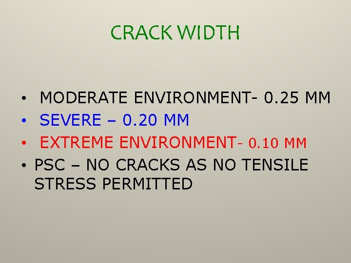 CRACK WIDTH • • MODERATE ENVIRONMENT- 0. 25 MM SEVERE – 0. 20 MM