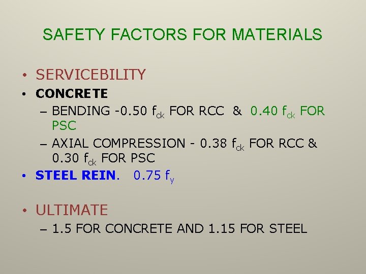 SAFETY FACTORS FOR MATERIALS • SERVICEBILITY • CONCRETE – BENDING -0. 50 fck FOR