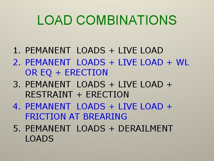 LOAD COMBINATIONS 1. PEMANENT LOADS + LIVE LOAD 2. PEMANENT LOADS + LIVE LOAD