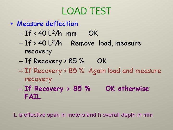 LOAD TEST • Measure deflection – If < 40 L 2/h mm OK –