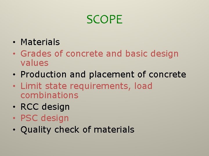 SCOPE • Materials • Grades of concrete and basic design values • Production and