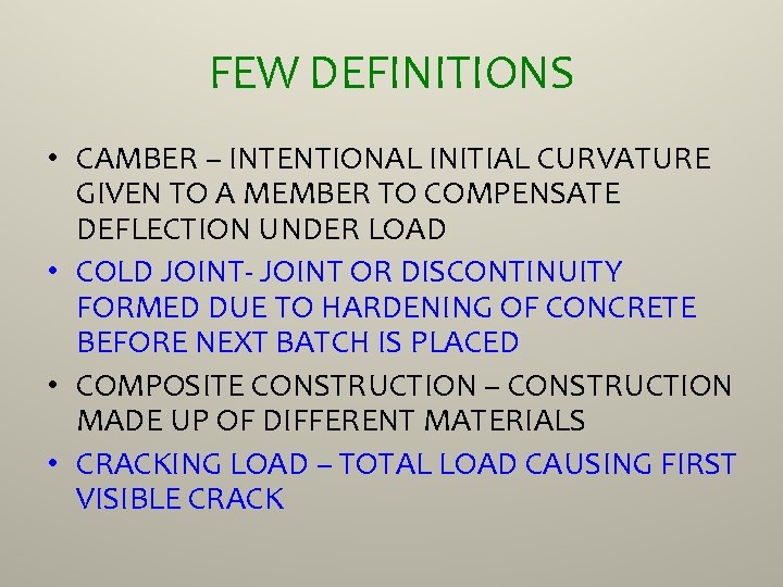 FEW DEFINITIONS • CAMBER – INTENTIONAL INITIAL CURVATURE GIVEN TO A MEMBER TO COMPENSATE