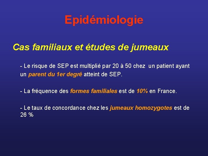 Epidémiologie Cas familiaux et études de jumeaux - Le risque de SEP est multiplié
