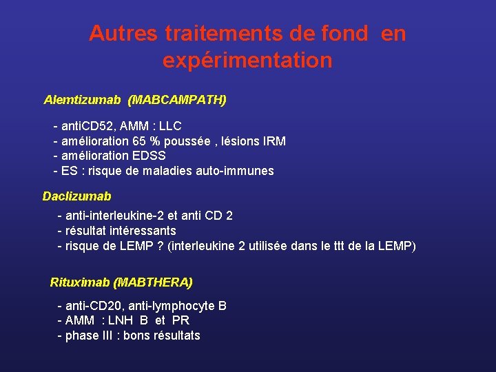 Autres traitements de fond en expérimentation Alemtizumab (MABCAMPATH) - anti. CD 52, AMM :