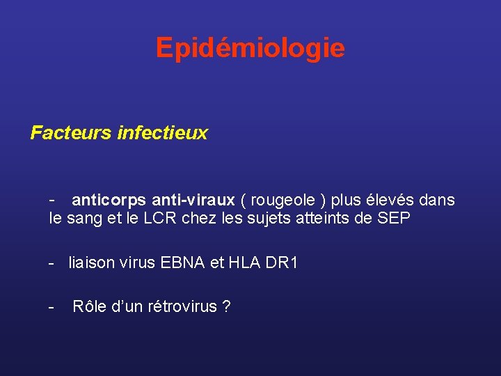 Epidémiologie Facteurs infectieux - anticorps anti-viraux ( rougeole ) plus élevés dans le sang