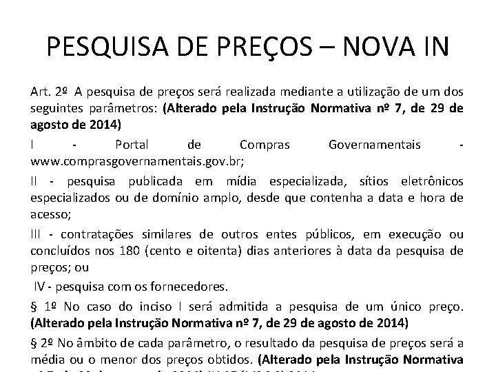 PESQUISA DE PREÇOS – NOVA IN Art. 2º A pesquisa de preços será realizada