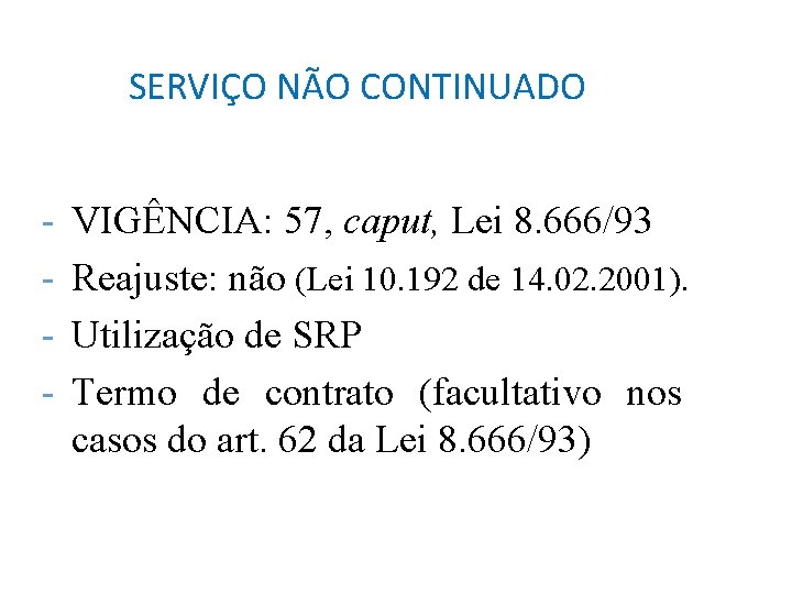 SERVIÇO NÃO CONTINUADO - VIGÊNCIA: 57, caput, Lei 8. 666/93 Reajuste: não (Lei 10.