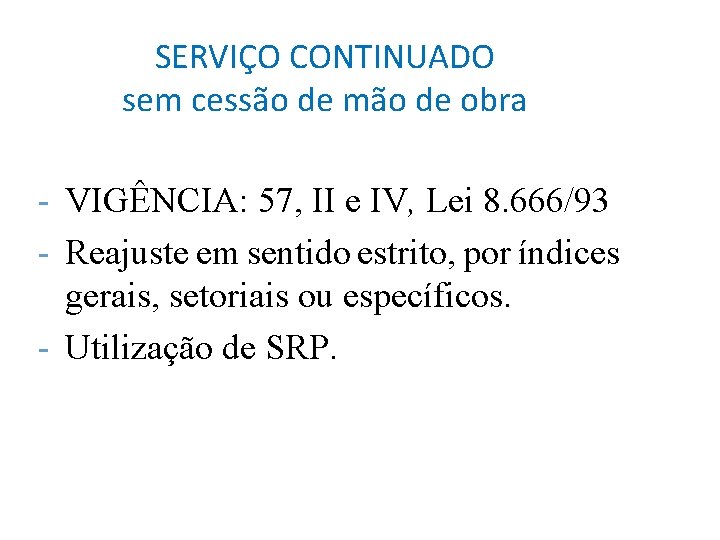 SERVIÇO CONTINUADO sem cessão de mão de obra - VIGÊNCIA: 57, II e IV,