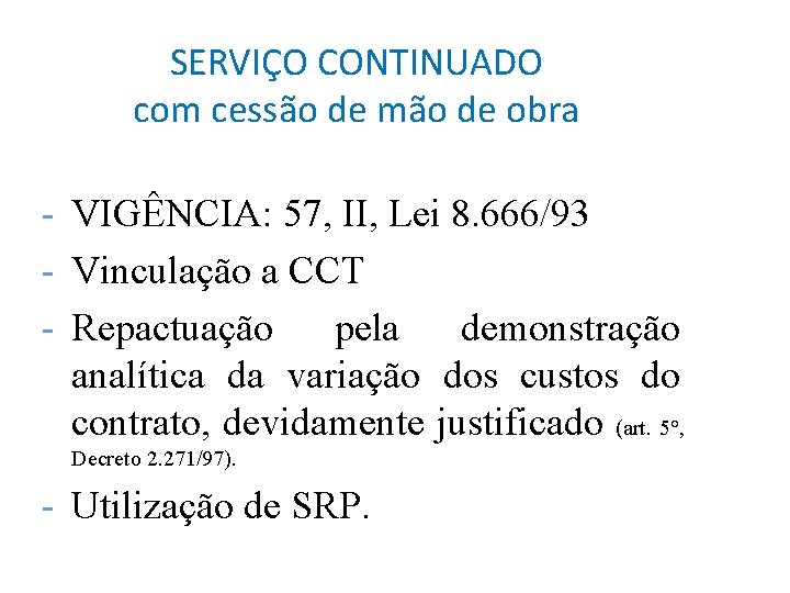 SERVIÇO CONTINUADO com cessão de mão de obra - VIGÊNCIA: 57, II, Lei 8.