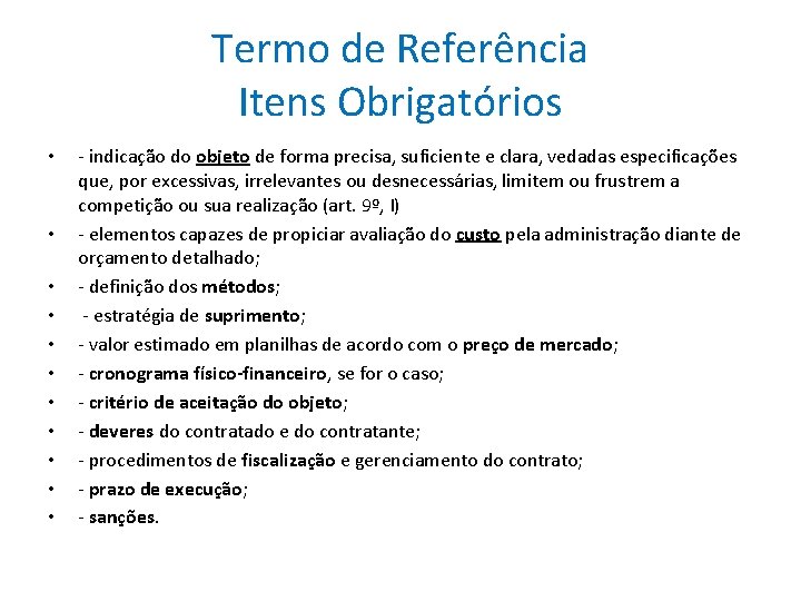 Termo de Referência Itens Obrigatórios • • • - indicação do objeto de forma