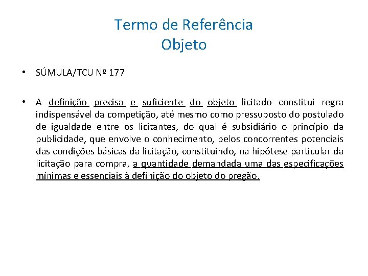 Termo de Referência Objeto • SÚMULA/TCU Nº 177 • A definição precisa e suficiente