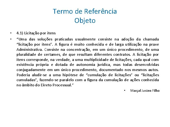 Termo de Referência Objeto • • 4. 1) Licitação por itens “Uma das soluções