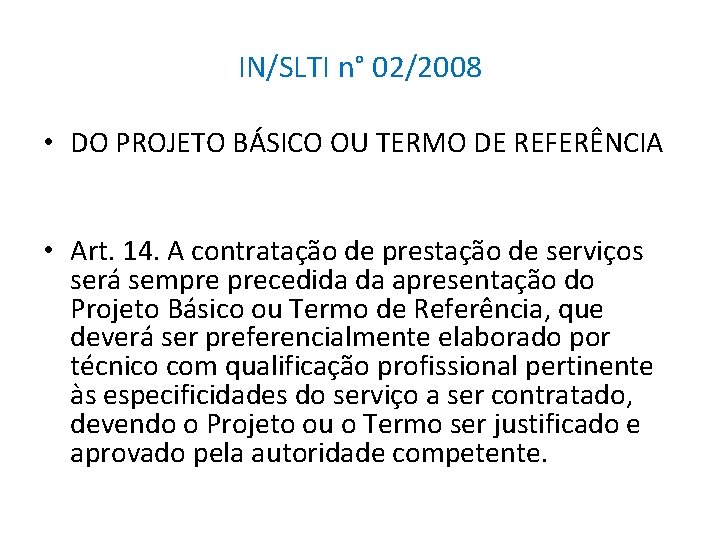 IN/SLTI n° 02/2008 • DO PROJETO BÁSICO OU TERMO DE REFERÊNCIA • Art. 14.