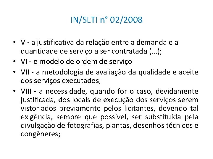 IN/SLTI n° 02/2008 • V - a justificativa da relação entre a demanda e