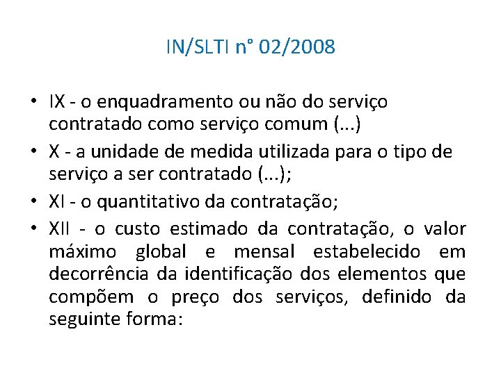 IN/SLTI n° 02/2008 • IX - o enquadramento ou não do serviço contratado como