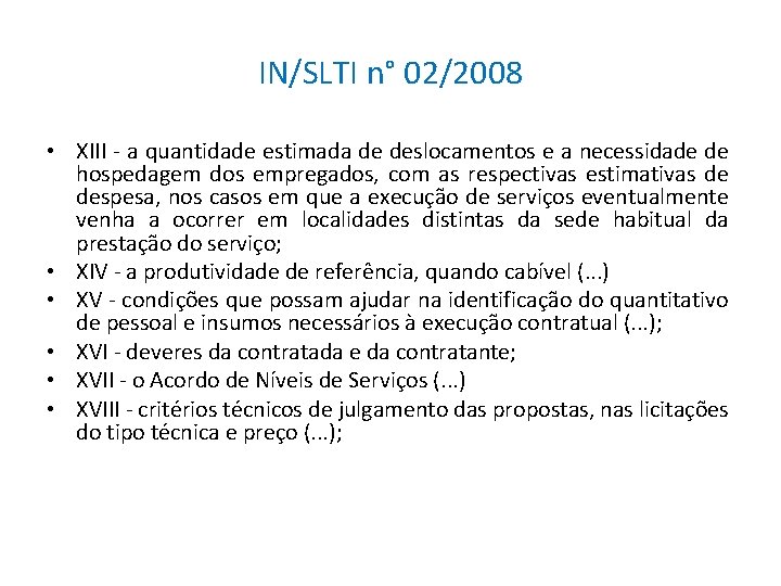 IN/SLTI n° 02/2008 • XIII - a quantidade estimada de deslocamentos e a necessidade