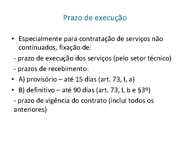 Prazo de execução • Especialmente para contratação de serviços não continuados, fixação de: -