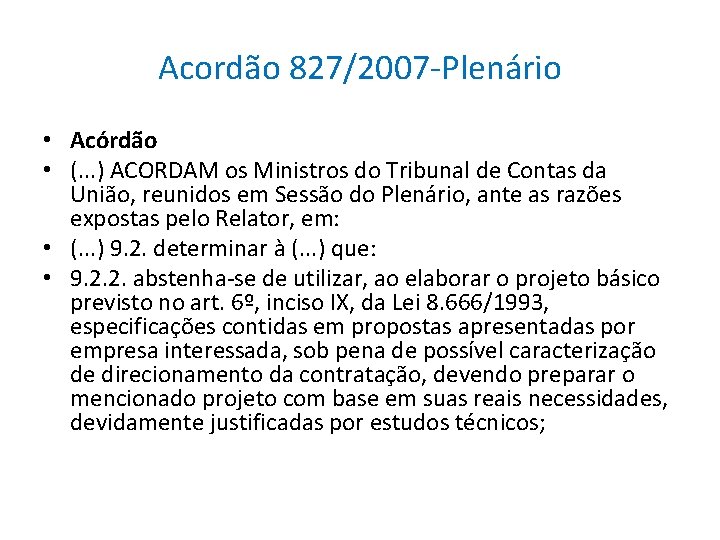 Acordão 827/2007 -Plenário • Acórdão • (. . . ) ACORDAM os Ministros do