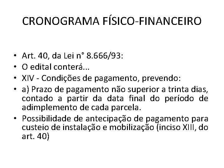 CRONOGRAMA FÍSICO-FINANCEIRO Art. 40, da Lei n° 8. 666/93: O edital conterá. . .