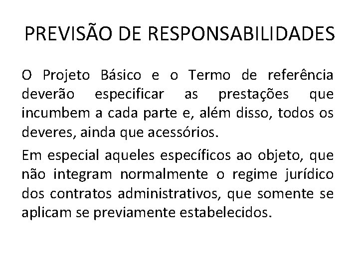 PREVISÃO DE RESPONSABILIDADES O Projeto Básico e o Termo de referência deverão especificar as