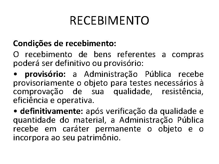 RECEBIMENTO Condições de recebimento: O recebimento de bens referentes a compras poderá ser definitivo