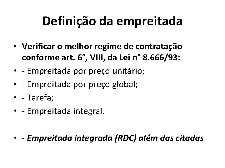 Definição da empreitada • Verificar o melhor regime de contratação conforme art. 6°, VIII,