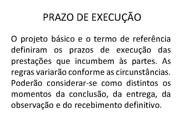 PRAZO DE EXECUÇÃO O projeto básico e o termo de referência definiram os prazos