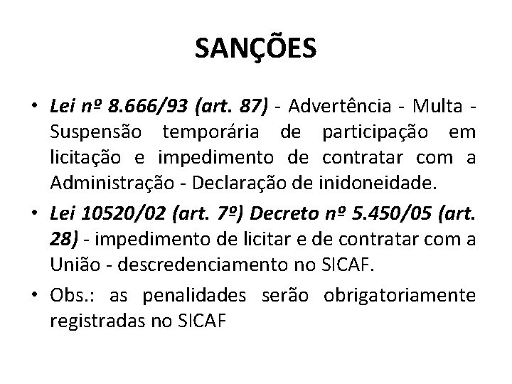 SANÇÕES • Lei nº 8. 666/93 (art. 87) - Advertência - Multa - Suspensão