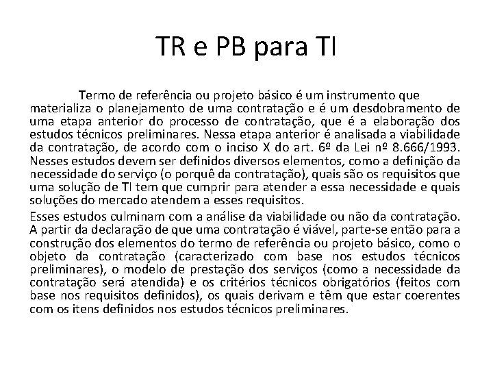 TR e PB para TI Termo de referência ou projeto básico é um instrumento